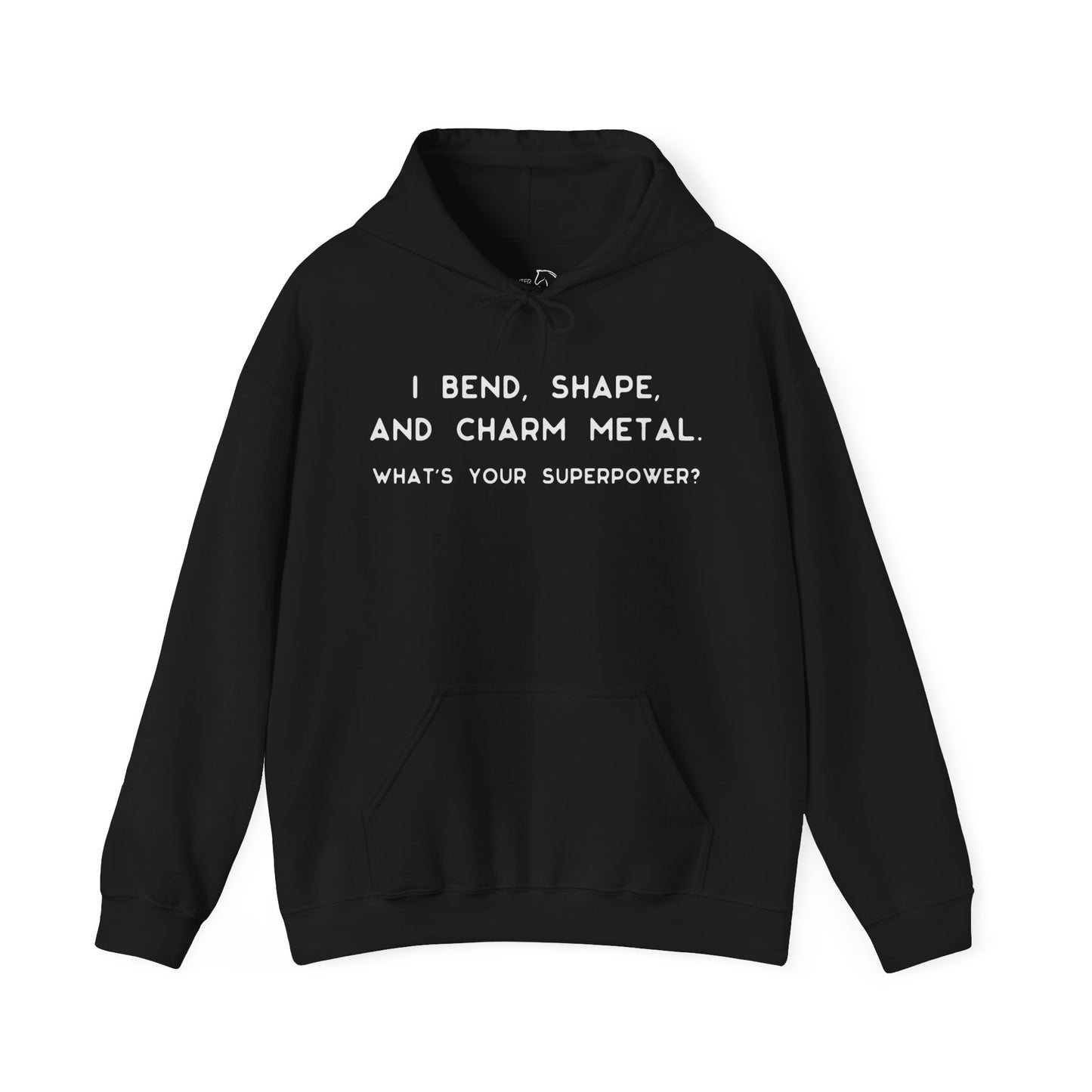 Forging hoodie, I Bend, Shape And Charm Metal - What's Your Superpower?