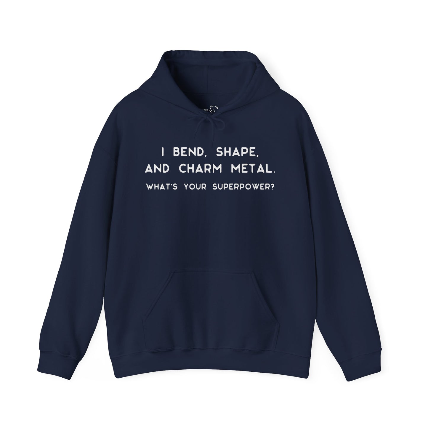 Forging hoodie, I Bend, Shape And Charm Metal - What's Your Superpower?