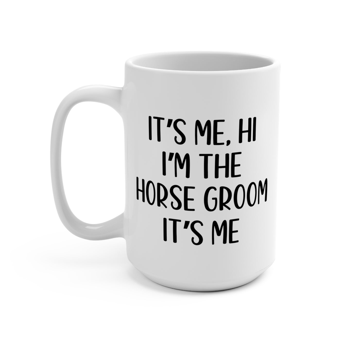 It is me I am the horse groom mug