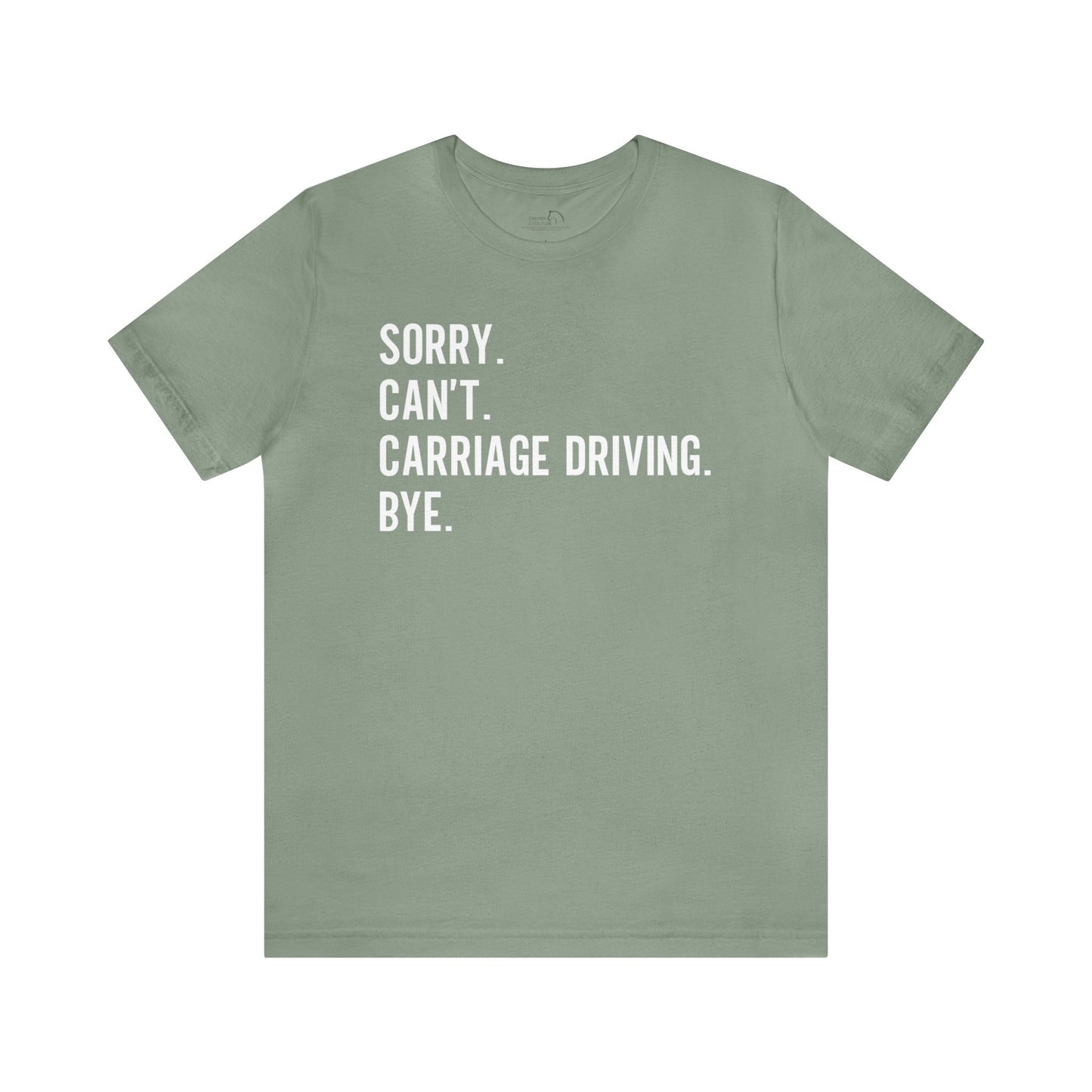 Sorry Can't Carriage Driving Bye T-shirt