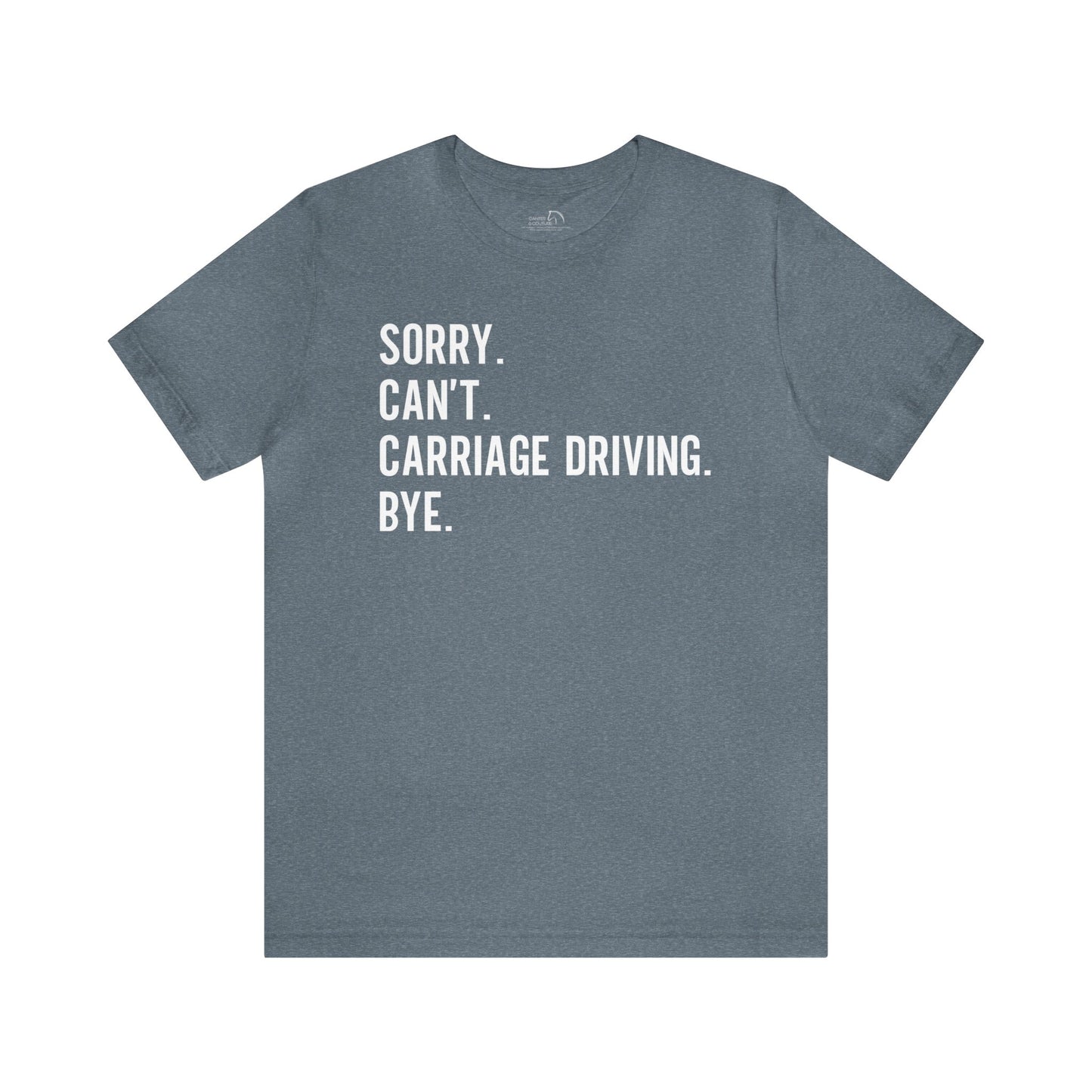 Sorry Can't Carriage Driving Bye T-shirt