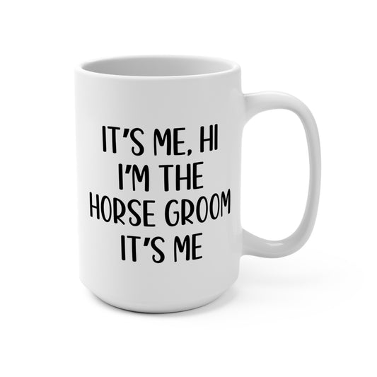 It is me I am the horse groom mug